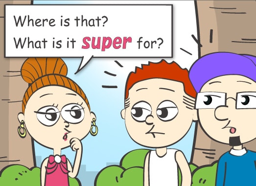 Where is that? What is it super for?