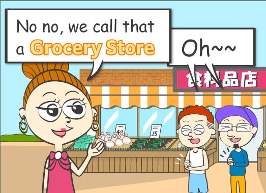 No no, we call that a grocery store.