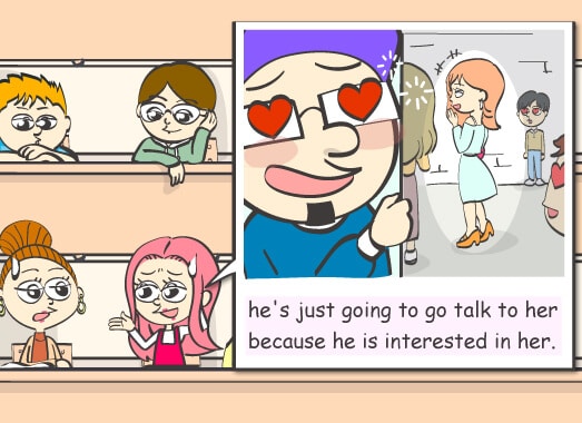 he's just going to go talk to her because he is interested in her.