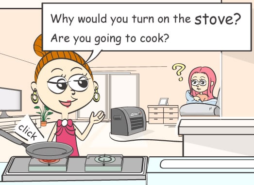 Why would you turn on the stove? Are you going to cook?