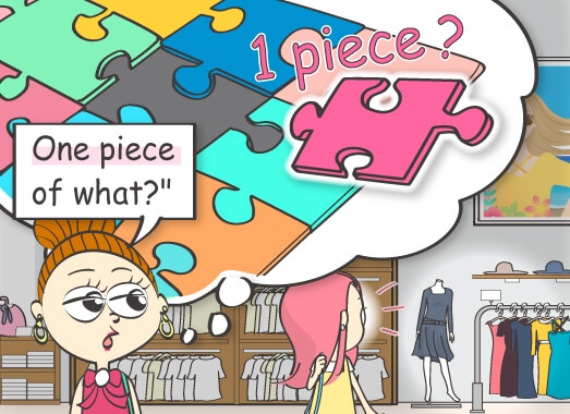 One piece of what?