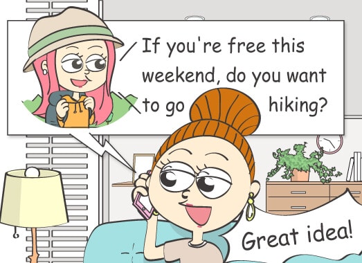 If you're free this weekend, do you want to go hiking?